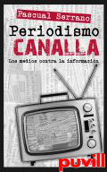 Periodismo CANALLA : Los medios contra la informacin