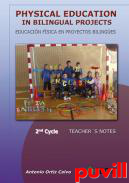 Physical Education in bilingual Projects. 2nd Cycle/Educacin Fsica en proyectos bilinges. Segundo ciclo : 