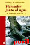 Plantados junto al agua : las preguntas de Jess 1