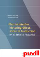 Planteamientos historiogrficos sobre la traduccin en el mbito hispnico