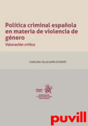 Poltica criminal espaola en materia de violencia de gnero : valoracin crtica