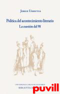 Poltica del acontecimiento literario : la cuestin del 98