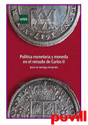 Poltica monetara y moneda en el reinado de Carlos II