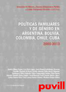 Polticas, familiares y de gnero en Argentina, Bolivia, Colimbia, Chile, Cuba : 2000-2013