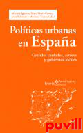 Polticas urbanas en Espaa : grandes ciudades, actores y gobiernos locales