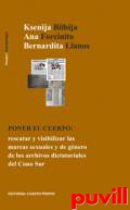 Poner el cuerpo : rescatar y visibilizar las marcas sexuales y de gnero de los archivos dictatoriales del Cono Sur