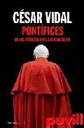 Pontfices : de las persecuciones a Benedicto XVI