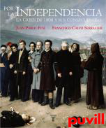 Por la independencia : la crisis de 1808 y sus 

consecuencias