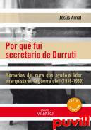 Por qu fui secretario de Durruti : memorias del cura que ayud al lder anarquista en la guerra civil (1936-1939)