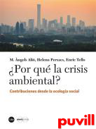 Por qu la crisis ambiental? : contribuciones desde la ecologa social