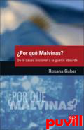 Por qu Malvinas? : de la causa nacional a la guerra absurda