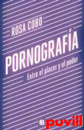 Pornografa : el placer del poder