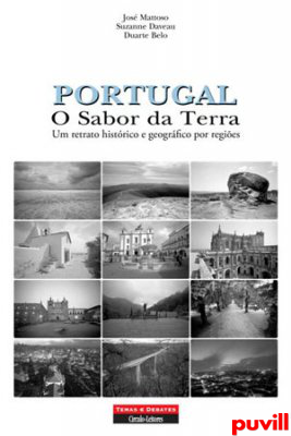 Portugal : o sabor da terra : um retrato histrico e geogrfico por regies