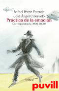 Prctica de la emocin : correspondencia (1986-2000)