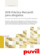 Prctica mercantil para abogados 2018 : los casos ms relevantes en 2017 de los grandes despachos