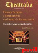 Presencia de Espaa e Hispanoamrica en el teatro y la literatura teatral : Contra la leyenda negra antiespaola