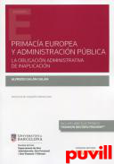 Primaca europea y administracin pblica : la obligacin administrativa de inaplicacin