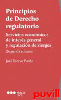 Principios de Derecho regulatorio : sectores econmicos de inters general y regulacin de riesgos