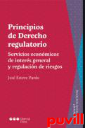 Principios de Derecho regulatorio : sectores econmicos estratgicos y regulacin de riesgos