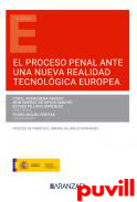 Proceso penal ante una nueva realidad tecnolgica Europea