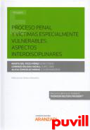 Proceso penal y vctimas especialmente vulnerables : aspectos interdisciplinares