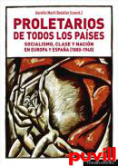 Proletarios de todos los pases : socialismo, clase y Nacin en Europa y Espaa (1880-1940)