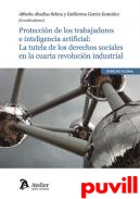 Proteccin de los trabajadores e inteligencia artificial : la tutela de los derechos sociales en la cuarta revolucin industrial