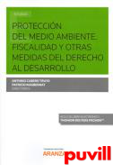 Proteccin del medio ambiente : fiscalidad y otras medidas del derecho al desarrollo