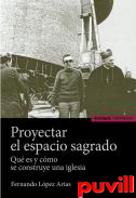 Proyectar el espacio sagrado : qu es y como se construye una iglesia