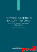 Proyectos poticos en Cuba (1959-2000) : algunos cambios formales y temticos