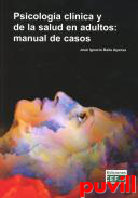 Psicologa clnica y de la salud en adultos : manual de casos