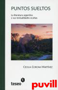 Puntos sueltos : la literatura argentina y sus textualidades ocultas