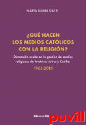 Qu hacen los medios catlicos con la religin? : Dimensin oculta en la gestin de medios religiosos en Amrica Latina y el Caribe, 1965 - 2015