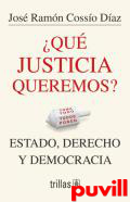 Qu justicia queremos? : Estado, derecho y democracia