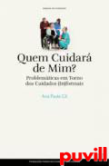 Quem cuidar de mim? : problemticas em torno dos cuidados (in)formais