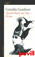 Querido Ibsen : soy Nora ; El don