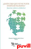 Quin dijo que no se puede ensear Filosofa? : apuntes sobre su didctica