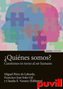 Quines somos? : cuestiones en torno al ser humano