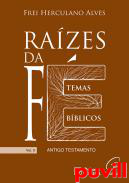 Raizes da F : temas bblicos, 2. Antigo Testamento