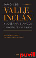 Ramn del Valle-Incln y Josefina Blanco :el pedestal de los sueos