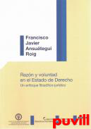 Razn y voluntad en el Estado de Derecho : un enfoque filosfico-jurdico