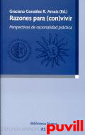 Razones para (con)vivir : perspectivas de racionalidad prctica