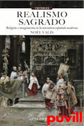 Realismo sagrado : religin e imaginacin en la narrativa espaola moderna