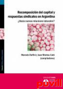 Recomposicin del capital y respuestas sindicales en Argentina : Hacia nuevas relaciones laborales?