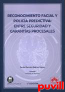 Reconocimiento facial y polica predictiva : entre seguridad y garantas procesales