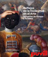 Reflejos de la esclavitud en el arte : imgenes de Europa y Amrica
