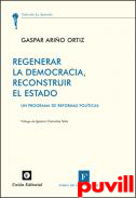 Regenerar la democracia : reconstruir el Estado : un programa de reformas polticas