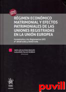 Rgimen econmico matrimonial y efectos patrimoniales de las uniones registradas en la Unin Europea : comentarios a los Reglamentos (UE) n 2016/1103 y 2016/1104