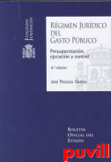 Rgimen jurdico del Gasto Pblico : presupuestacin, ejecucin y control