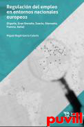 Regulacin del empleo en entornos nacionales europeos : (Espaa, Gran Bretaa, Suecia, Alemania, Francia, Italia)